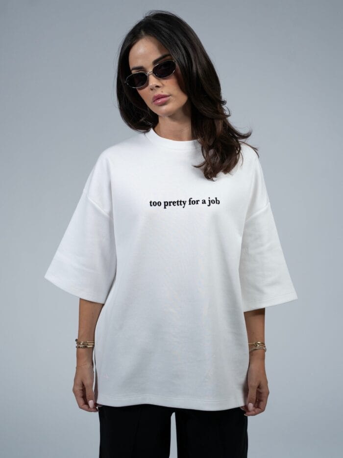 Too Pretty For A Job - White Oversized T-Shirt